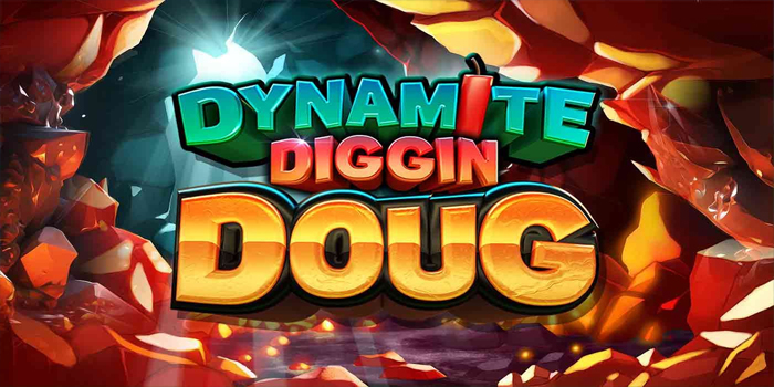Pola Mudah Maxwin Untuk Pemula di Slot Dynamite Diggin Doug